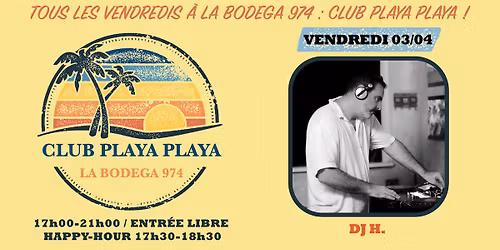 Club Playa Playa avec DJ H. - Vendredi 03 Avril \/ La Bodega 974