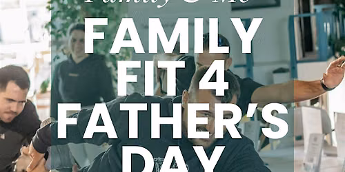 Family Fit 4 Father's Day Weekend