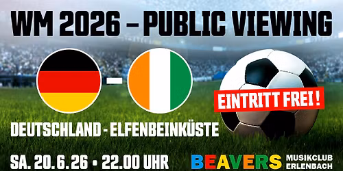 PUBLIC VIEWING \u2013 WM 2026 | Deutschland vs. Elfenbeink\u00fcste | BEAVERS Musikclub | Erlenbach am Main