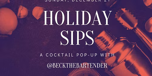 Holiday Sips - A Cocktail Pop-Up