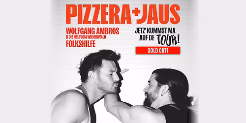 Pizzera & Jaus \u2022 SOLD OUT \u2022 Jetz' kummst ma auf de Tour! \u2022 Eisenstadt