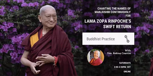 Chanting the Names of Manjushri for Lama Zopa Rinpoche\u2019s Swift Return. With Ven. Robina (online)