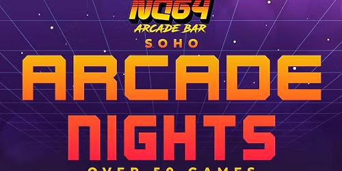 Arcade Nights at NQ64 Soho - Every Saturday