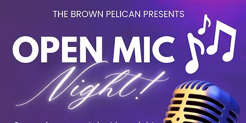 \ud83c\udfa4\u2728 OPEN MIC NIGHT at The Brown Pelican! \u2728\ud83c\udfa4