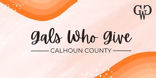 Gals Who Give Calhoun County - Q3 Impact Event