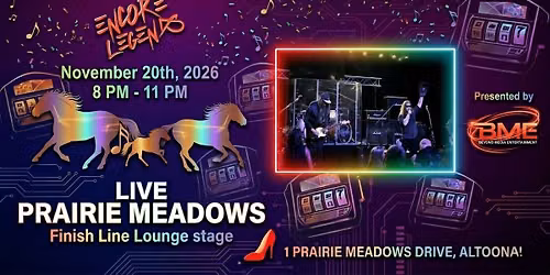 Encore Legends \u26a1\ufe0f Prairie Meadows 