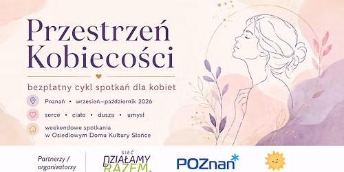 Przestrze\u0144 Kobieco\u015bci - bezp\u0142atny cykl spotka\u0144 dla kobiet w Poznaniu