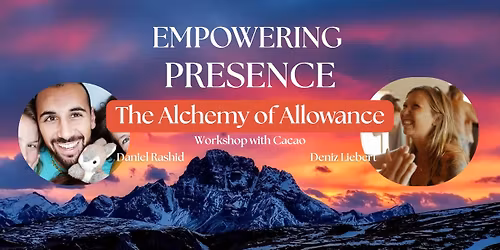 Empowering Presence: The Alchemy of Allowance - Workshop with Cacao