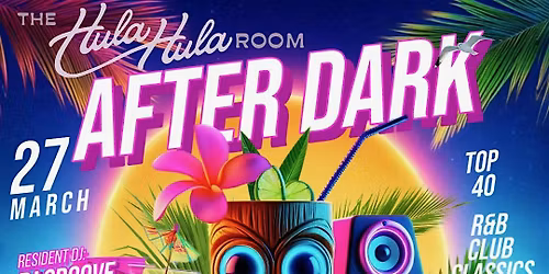 AFTER DARK Fridays at The Hula Hula Room \u2013 DJ GROOVE (90s\/2000s, R&B, Top 4