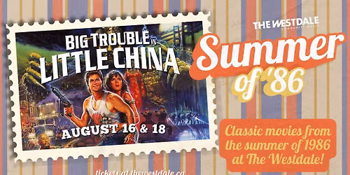 Big Trouble in Little China - Summer of \u201986 at The Westdale