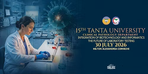 15th Tanta University Clinical Pathology Department Conference