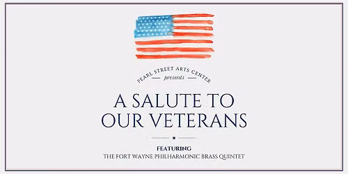 A Salute to our Veterans feat. the Fort Wayne Philharmonic Brass Quintet