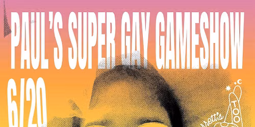 Paul's Super Gay Gameshow