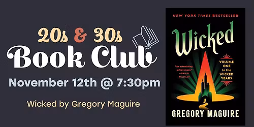 20s & 30s Book Club WICKED By Gregory Maguire