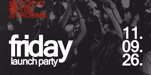 Friday Night Launch Party | Tokyo Tea Rooms 