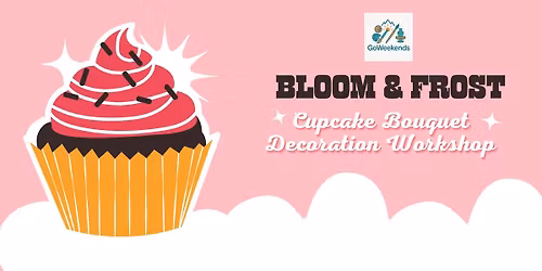 Bloom & Frost : Cupcake Bouquet Decoration Worksho