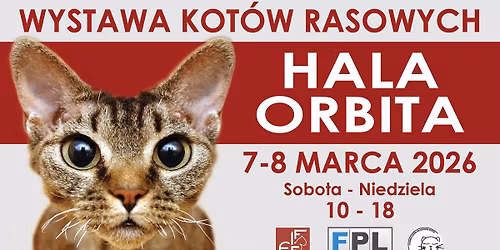 WYSTAWA KOT\u00d3W 7-8 MARCA 2026 HALA ORBITA WROC\u0141AW\/ CAT SHOW WROCLAW 7-8 MARCH 2026