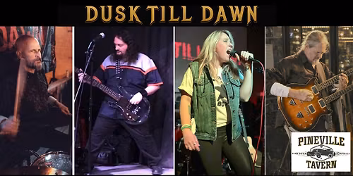 Dusk Till Dawn At Pineville Tavern!