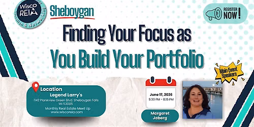 WiscoREIA Sheboygan: Finding Your Focus as You Build Your Portfolio