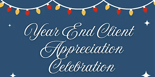 Year End Client Appreciation Celebration
