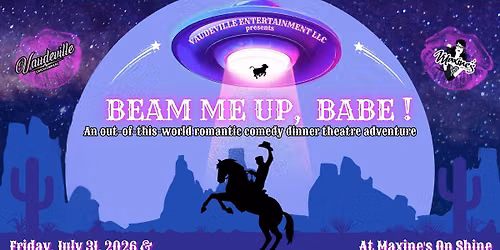 Beam Me Up, Babe: A Cosmic Cowboy Dinner Theater Adventure