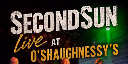 SecondSun at O\u2019Shaughnessy\u2019s 