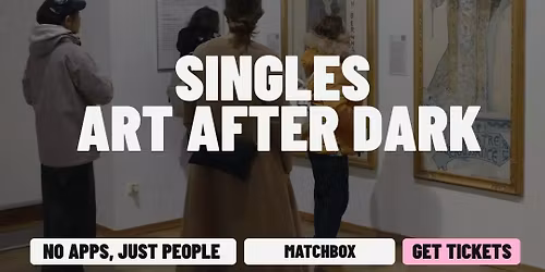 Thursday | Singles Art Matchbox Party | National Gallery of Canada