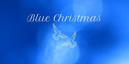 Blue Christmas - A service of hope and healing