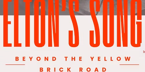 Elton\u2019sSong: Beyond The Yellow Brick Road
