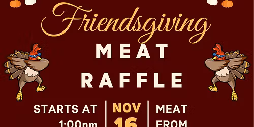 Friendsgiving Meat Raffle! 