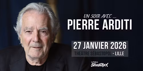 Pierre Arditi \u00b7 Th\u00e9\u00e2tre S\u00e9bastopol, Lille \u00b7 27\/01\/26