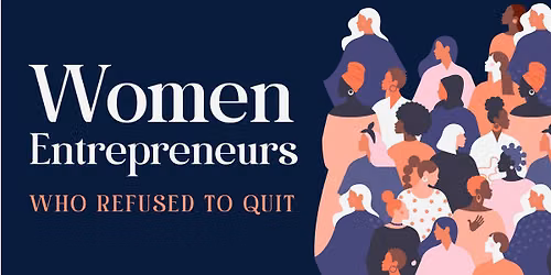Women Entrepreneurs Who Refused to Quit