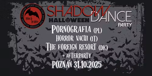 Shadow Dance Party "HALLOWEEN Edition" \ud83c\udf83\ud83e\udd87 Pornografia + Horror Vacui + The Foreign Resort + After