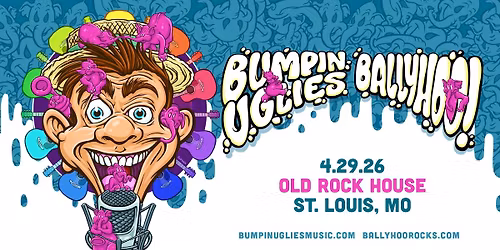 Bumpin Uglies & Ballyhoo! at Old Rock House