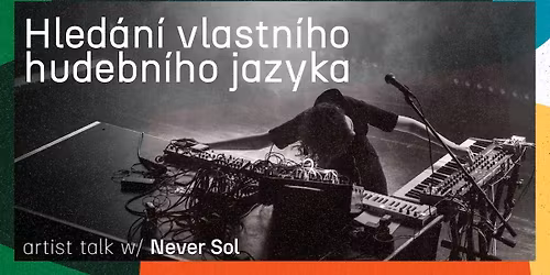 Hled\u00e1n\u00ed vlastn\u00edho hudebn\u00edho jazyka w\/ Never Sol