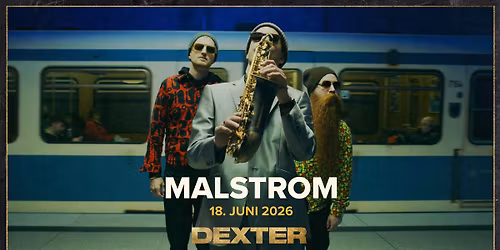 Malstrom (D\/CH) - Dexter, Odense