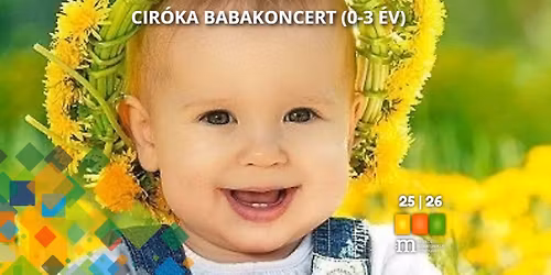 CIR\u00d3KA BABAKONCERT (0-3 \u00e9v)