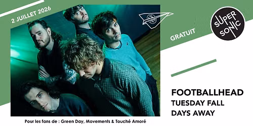 Footballhead \u2022 Tuesday Fall \u2022 Days Away \/ Supersonic (Free entry)