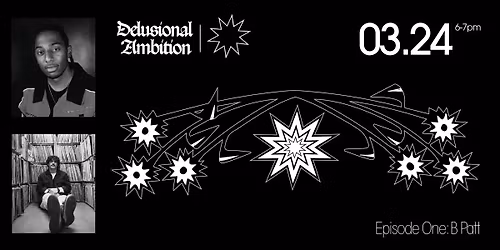 Delusional Ambition - Episode 1 with B Patt