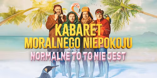Bydgoszcz: Kabaret Moralnego Niepokoju - Normalne to to nie jest