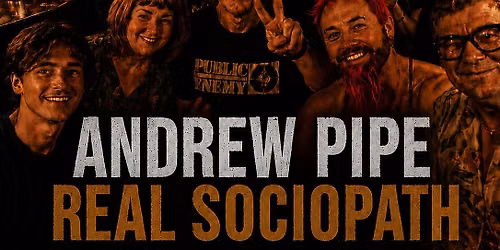 Andrew Pipe - Real Sociopath (a one hour stand up comedy event)