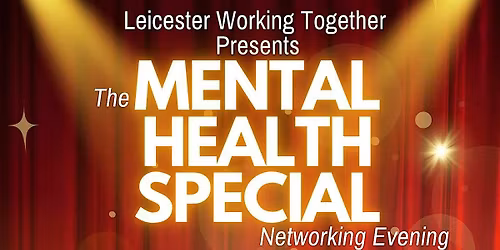 Leicester Working Together Networking Evening: Mental Health Special