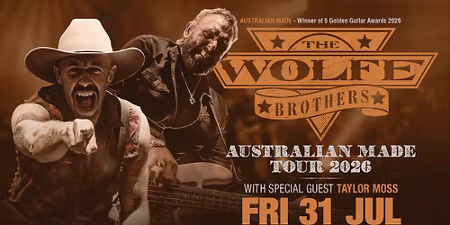 The Wolfe Brothers - AUSTRALIAN MADE TOUR 2026 - Adelaide SA