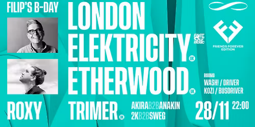 LONDON ELEKTRICITY & ETHERWOOD \u221e ROXY PRAGUE