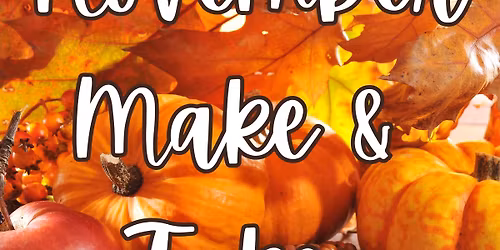 November 8th: Make and Take