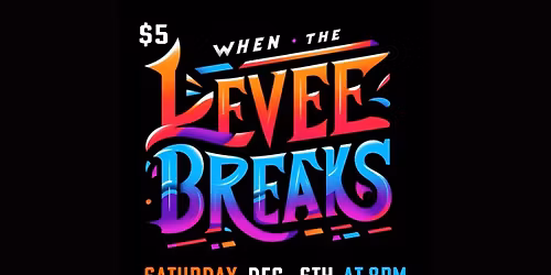 When The Levee Breaks @ The Kingdom!