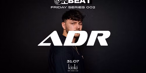 ONBEAT x KIOKI presents: FRIDAY SERIES 002