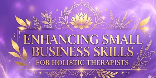 Enhancing Small Business Skills for Holistic Therapists