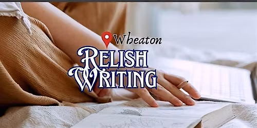 Relish Writing Workshop - Wheaton