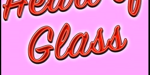 Heart of Glass *HALLOWE'EN SPECIAL*